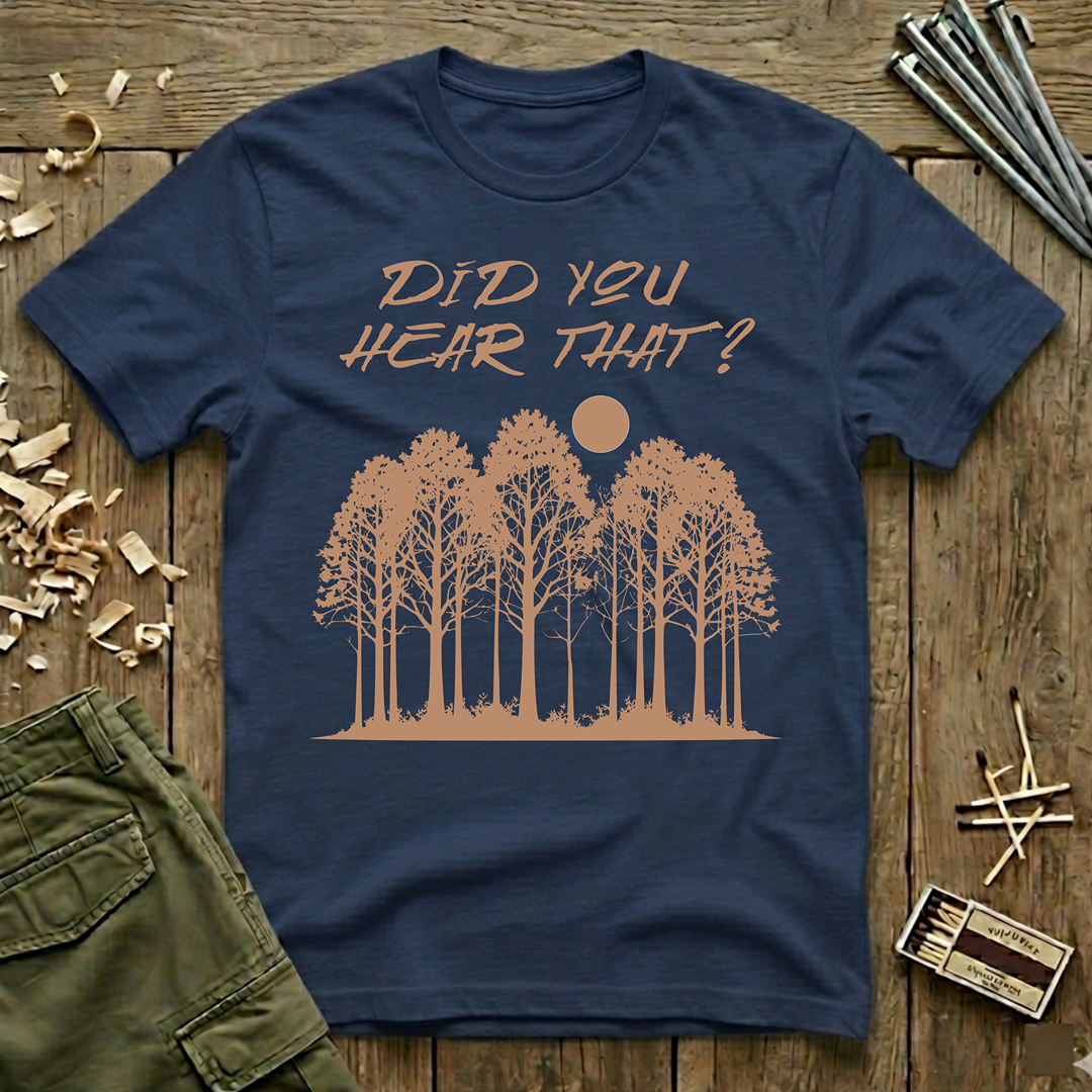 Did You Hear That?  T-Shirt