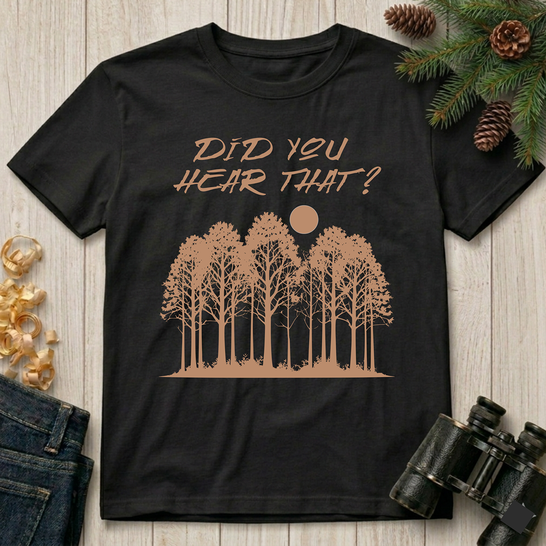 Did You Hear That?  T-Shirt