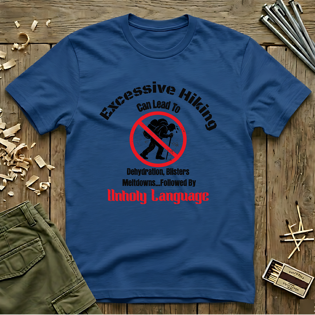 Excessive Hiking Can Lead To... T-Shirt