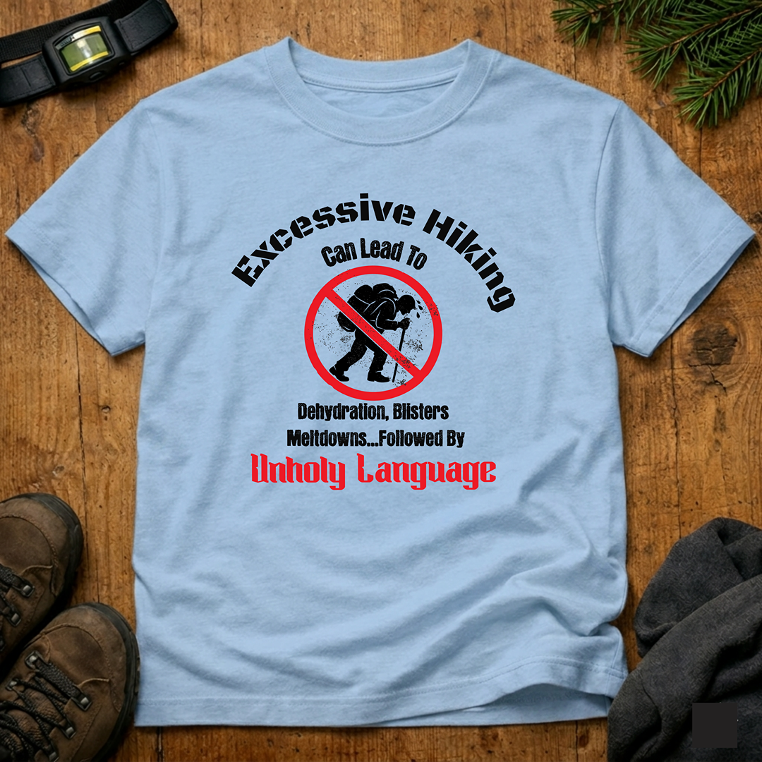 Excessive Hiking Can Lead To... T-Shirt