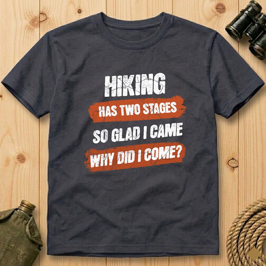 Hiking Has Two Stages T-Shirt