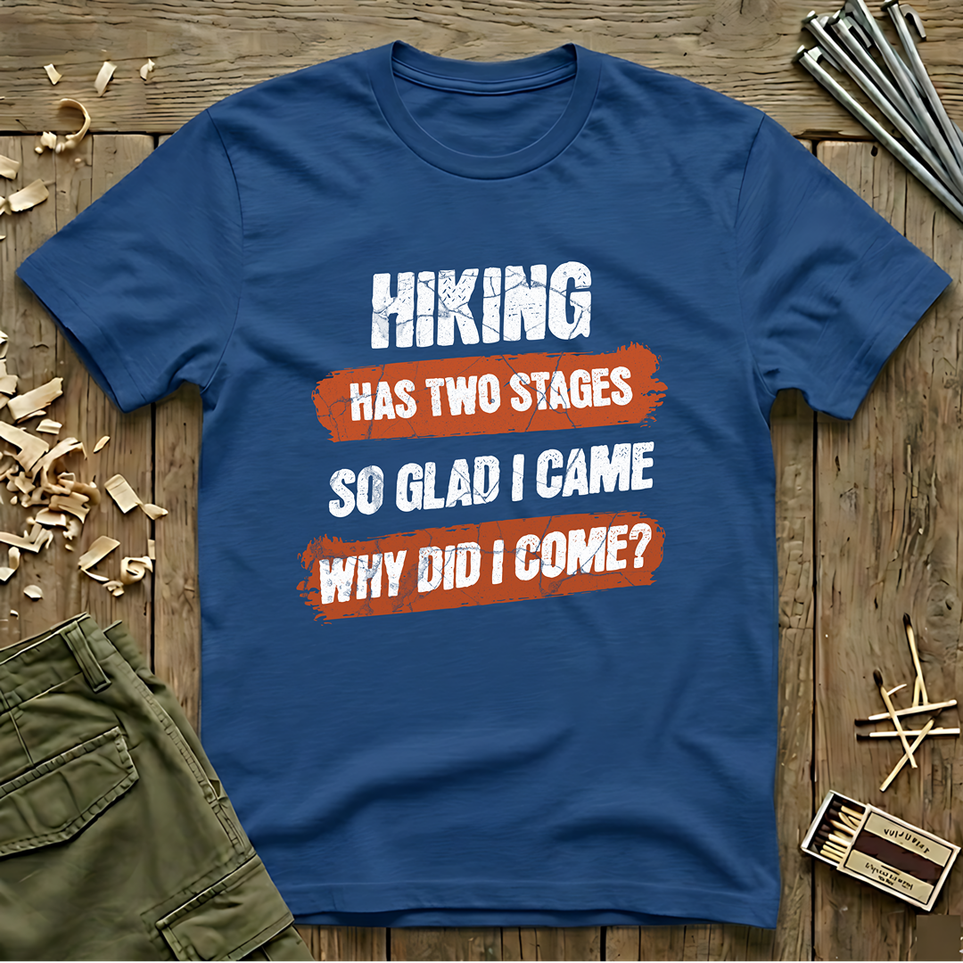 Hiking Has Two Stages T-Shirt