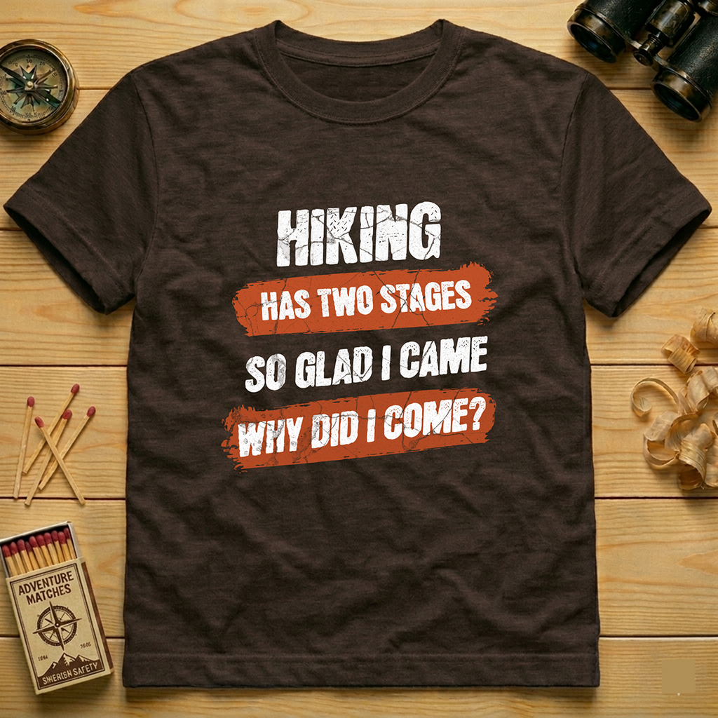 Hiking Has Two Stages T-Shirt