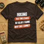 Hiking Has Two Stages T-Shirt