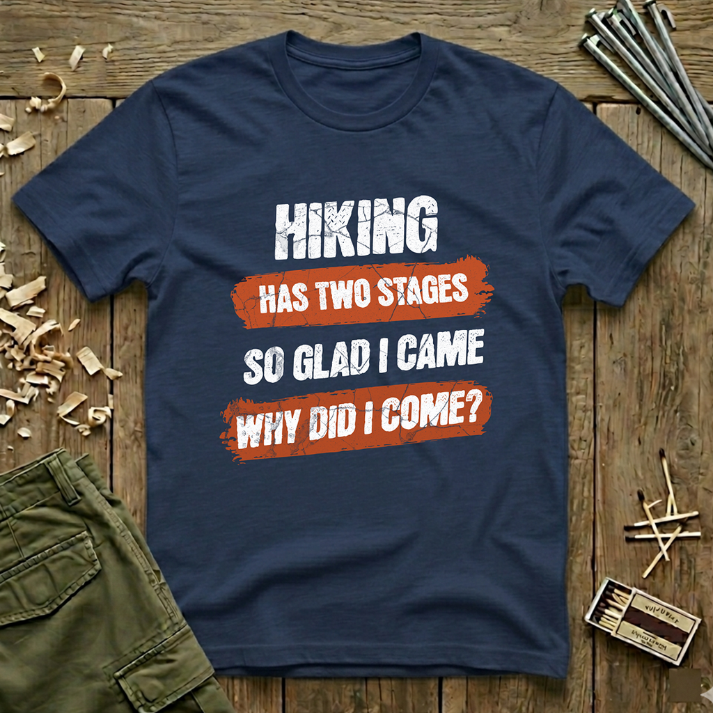 Hiking Has Two Stages T-Shirt
