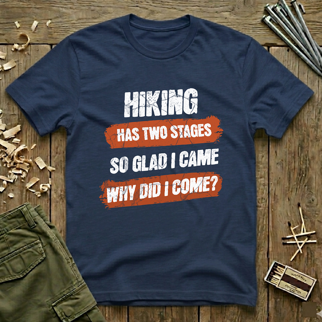 Hiking Has Two Stages T-Shirt