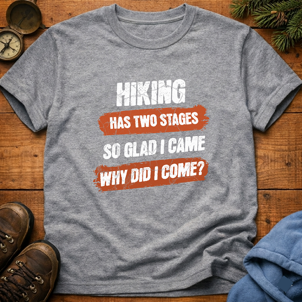 Hiking Has Two Stages T-Shirt
