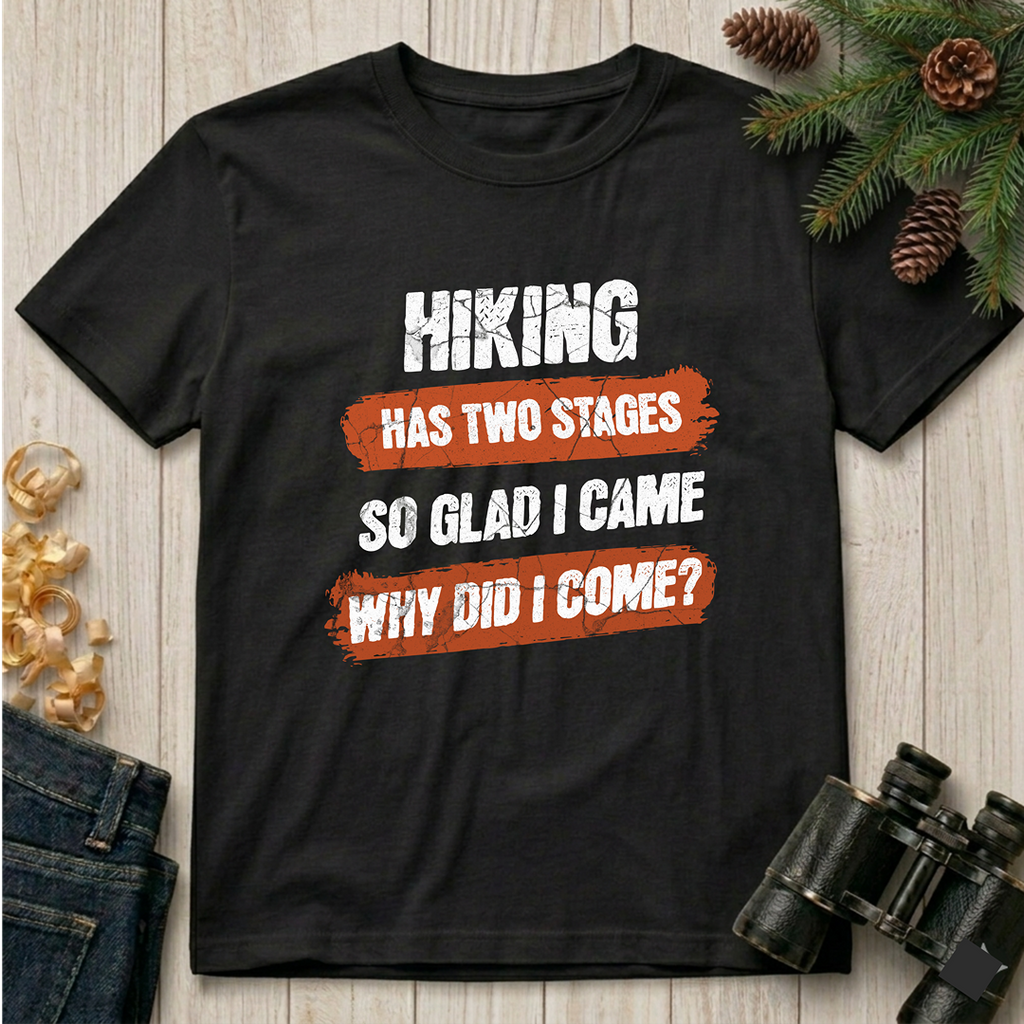 Hiking Has Two Stages T-Shirt