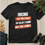 Hiking Has Two Stages T-Shirt