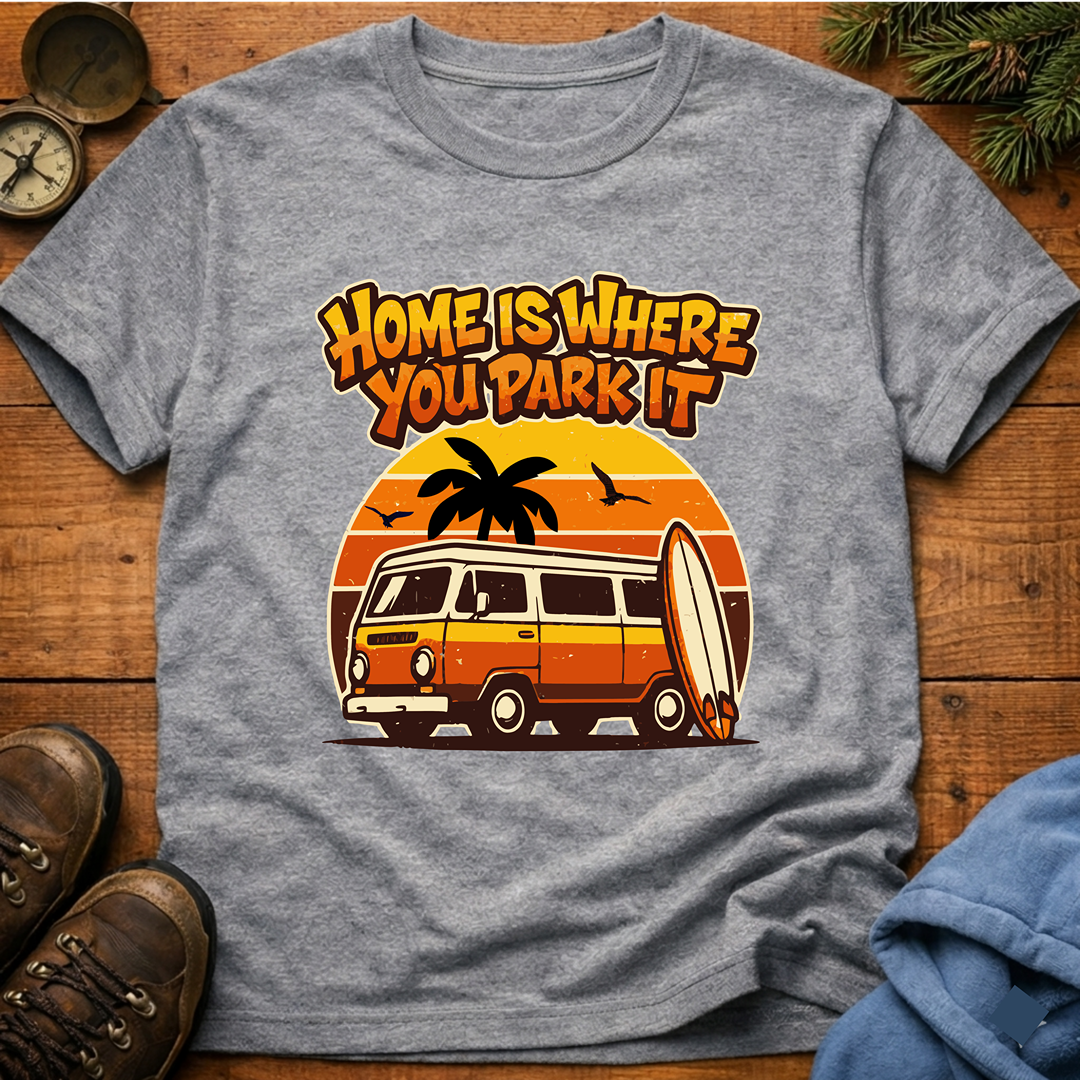 Home Is Where You Park It T-Shirt