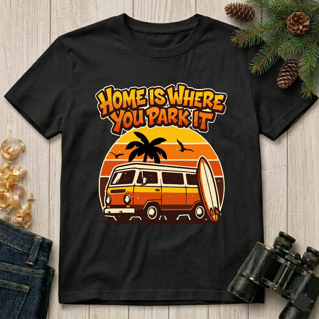 Home Is Where You Park It T-Shirt