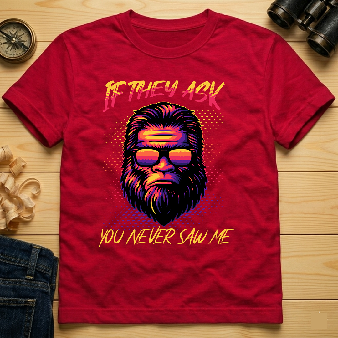 If They Ask You Never Saw Me  T-Shirt