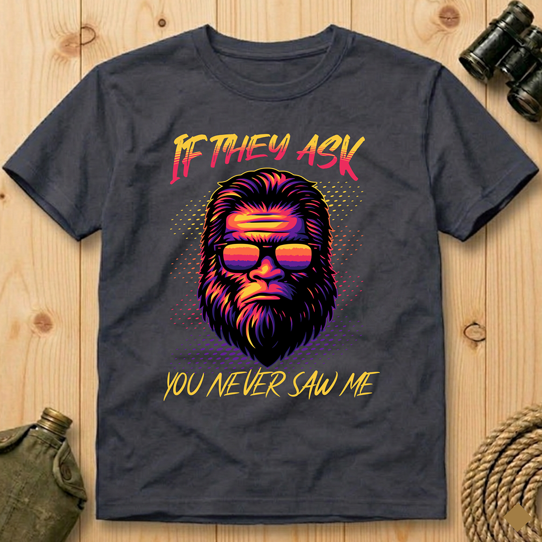 If They Ask You Never Saw Me  T-Shirt