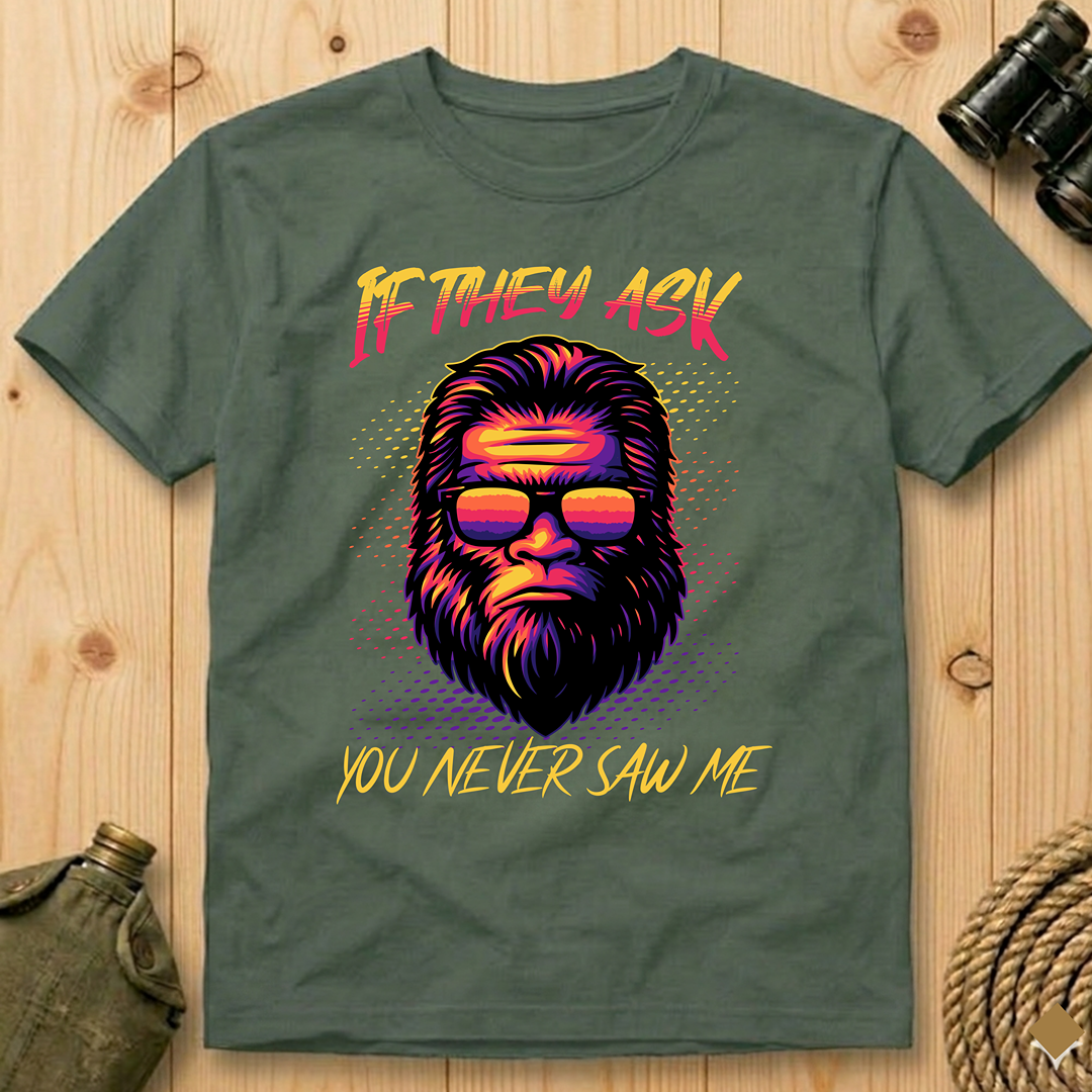 If They Ask You Never Saw Me  T-Shirt