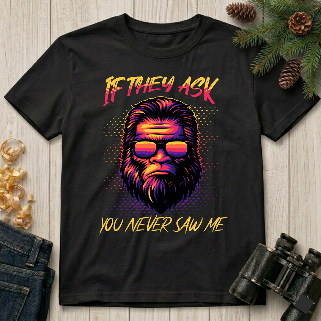 If They Ask You Never Saw Me  T-Shirt