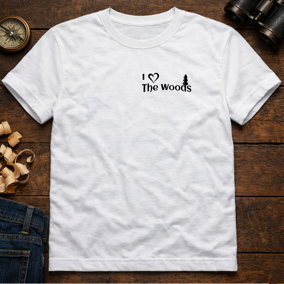I Love The Woods  T-Shirt