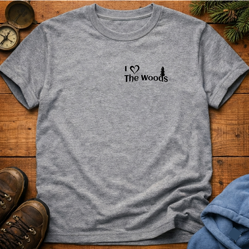 I Love The Woods  T-Shirt