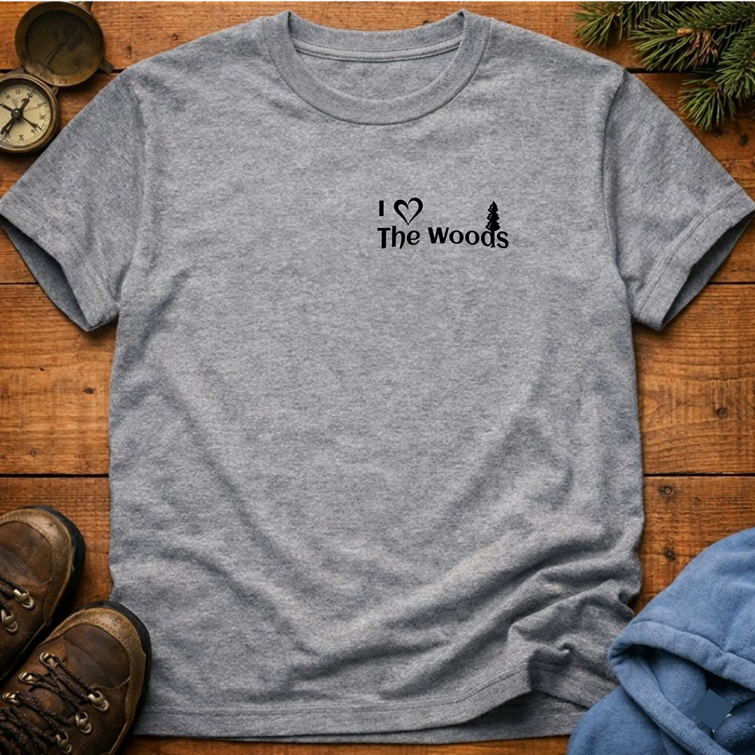 I Love The Woods  T-Shirt