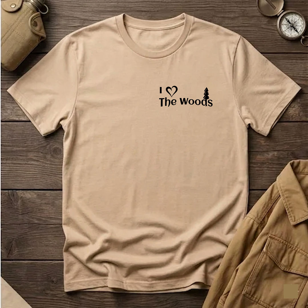 I Love The Woods  T-Shirt