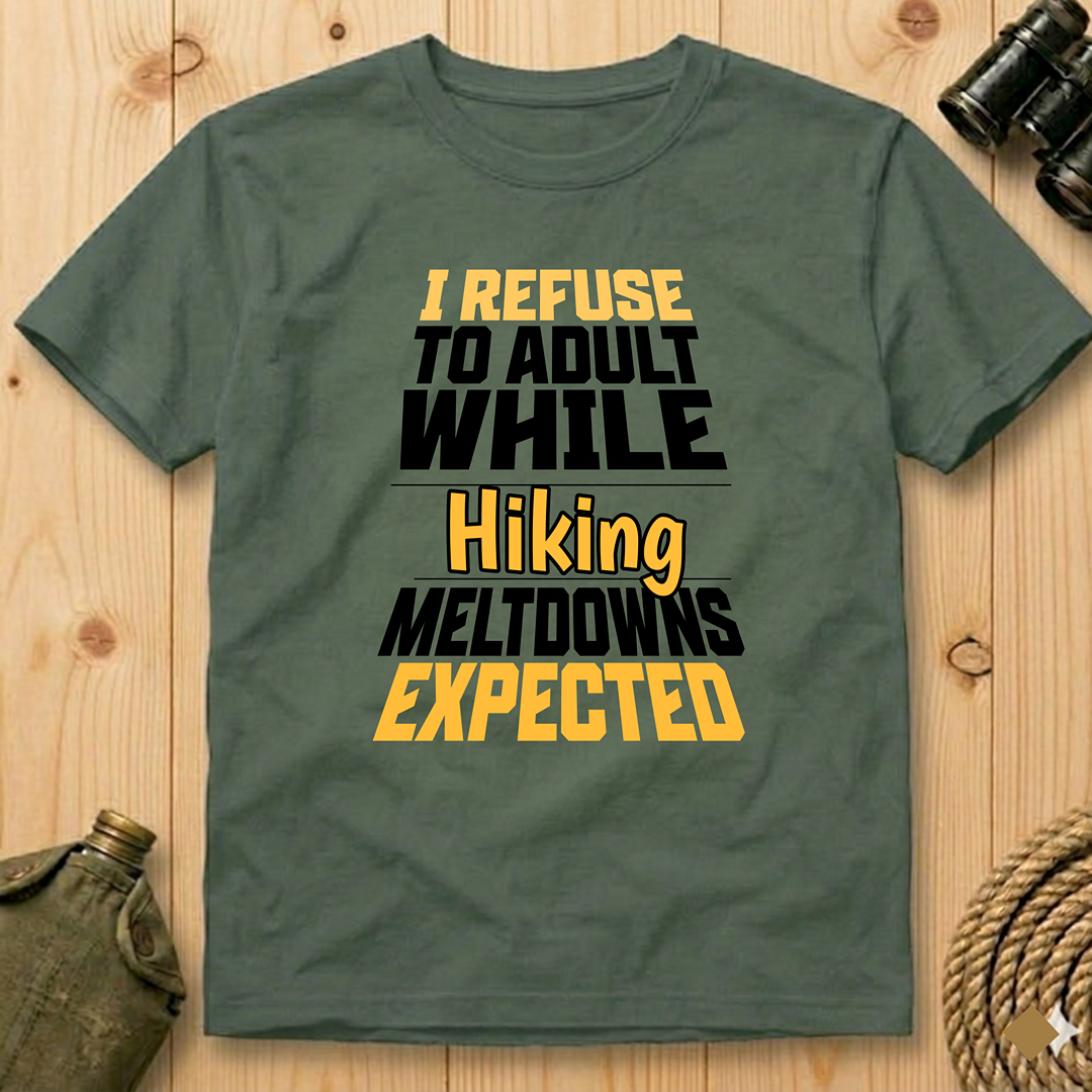 I Refuse to Adult While Hiking  T-Shirt