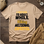 I Refuse to Adult While Hiking  T-Shirt