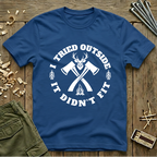 Tried Outside : It Didn't Fit   T-Shirt