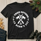 Tried Outside : It Didn't Fit   T-Shirt