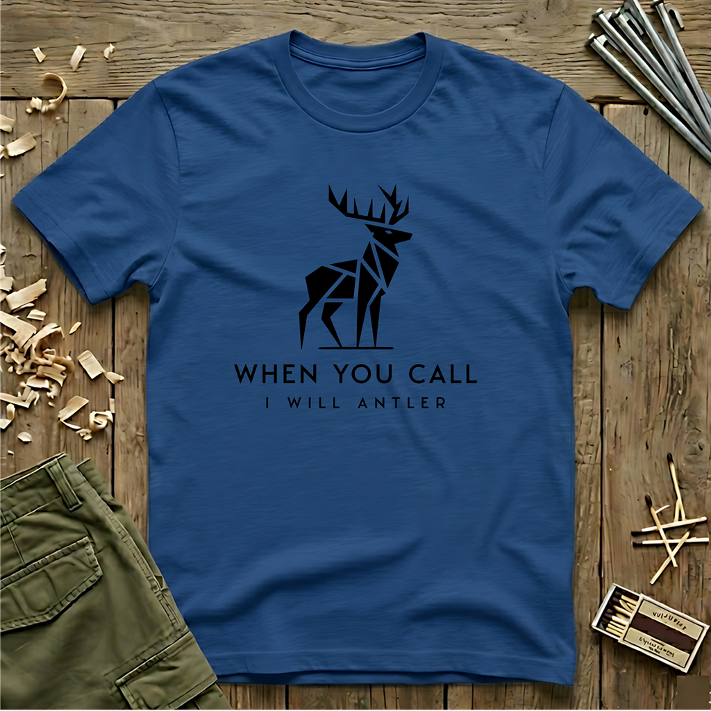 When You Call I Will Antler  T-Shirt