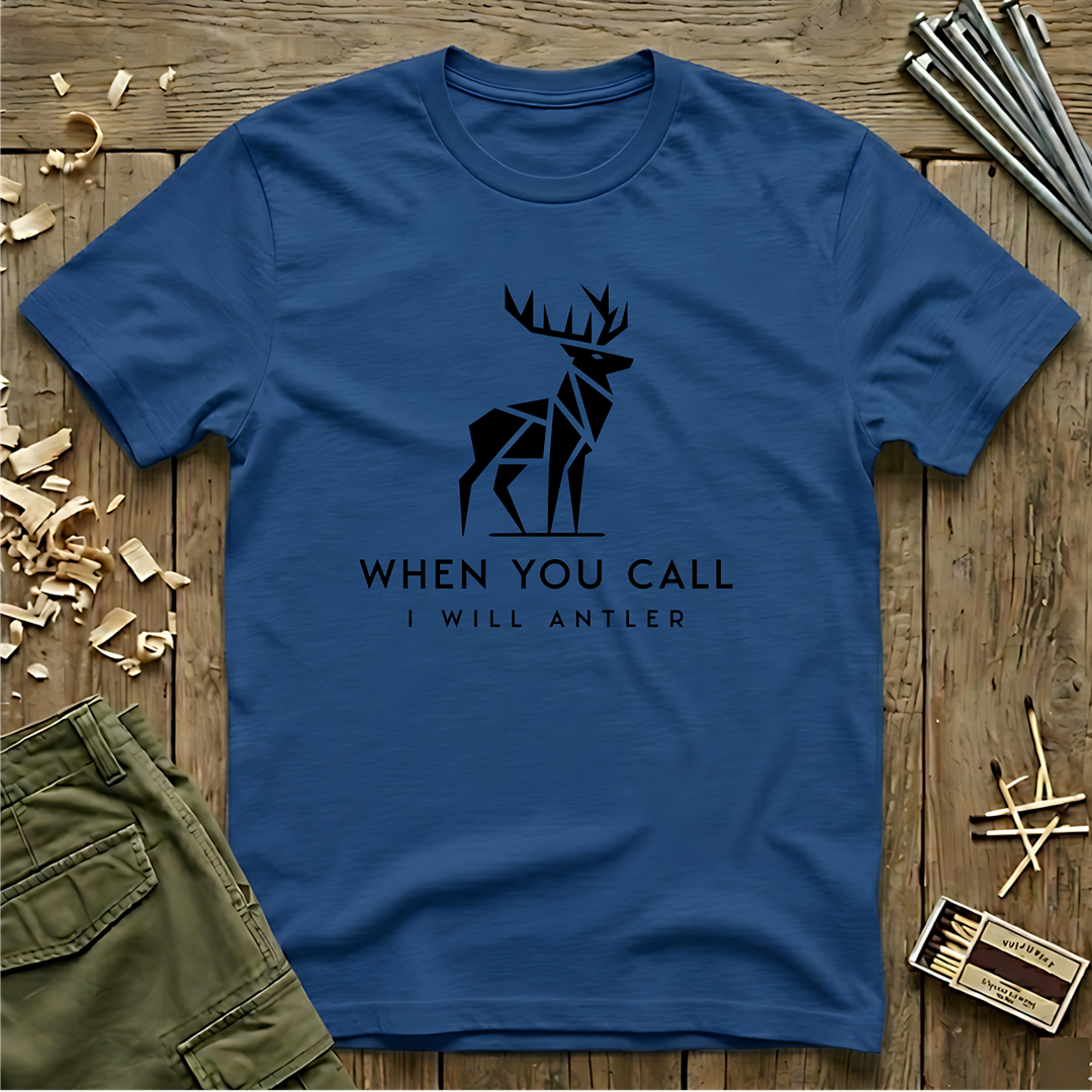 When You Call I Will Antler  T-Shirt