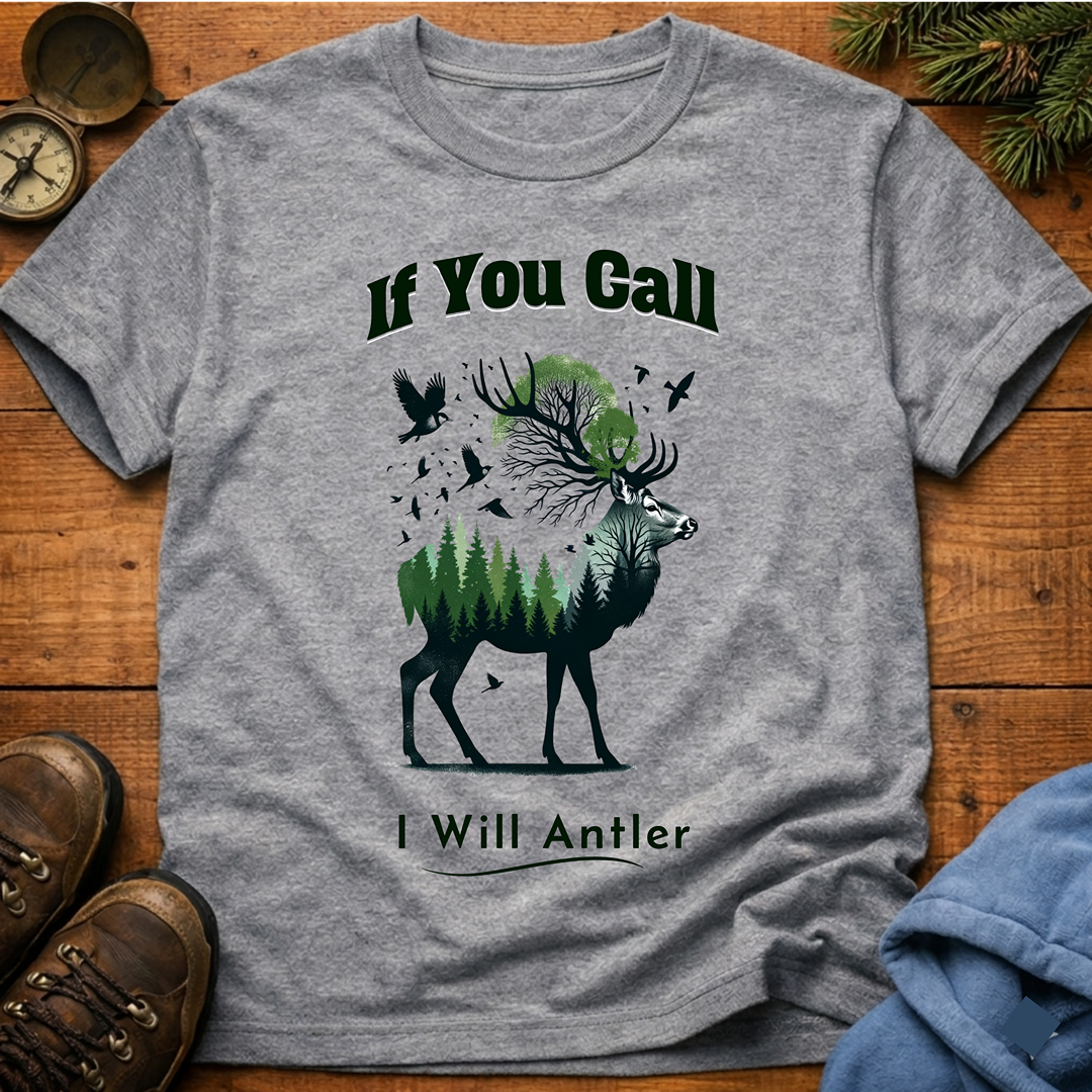 If You Call I Will Antler T-Shirt