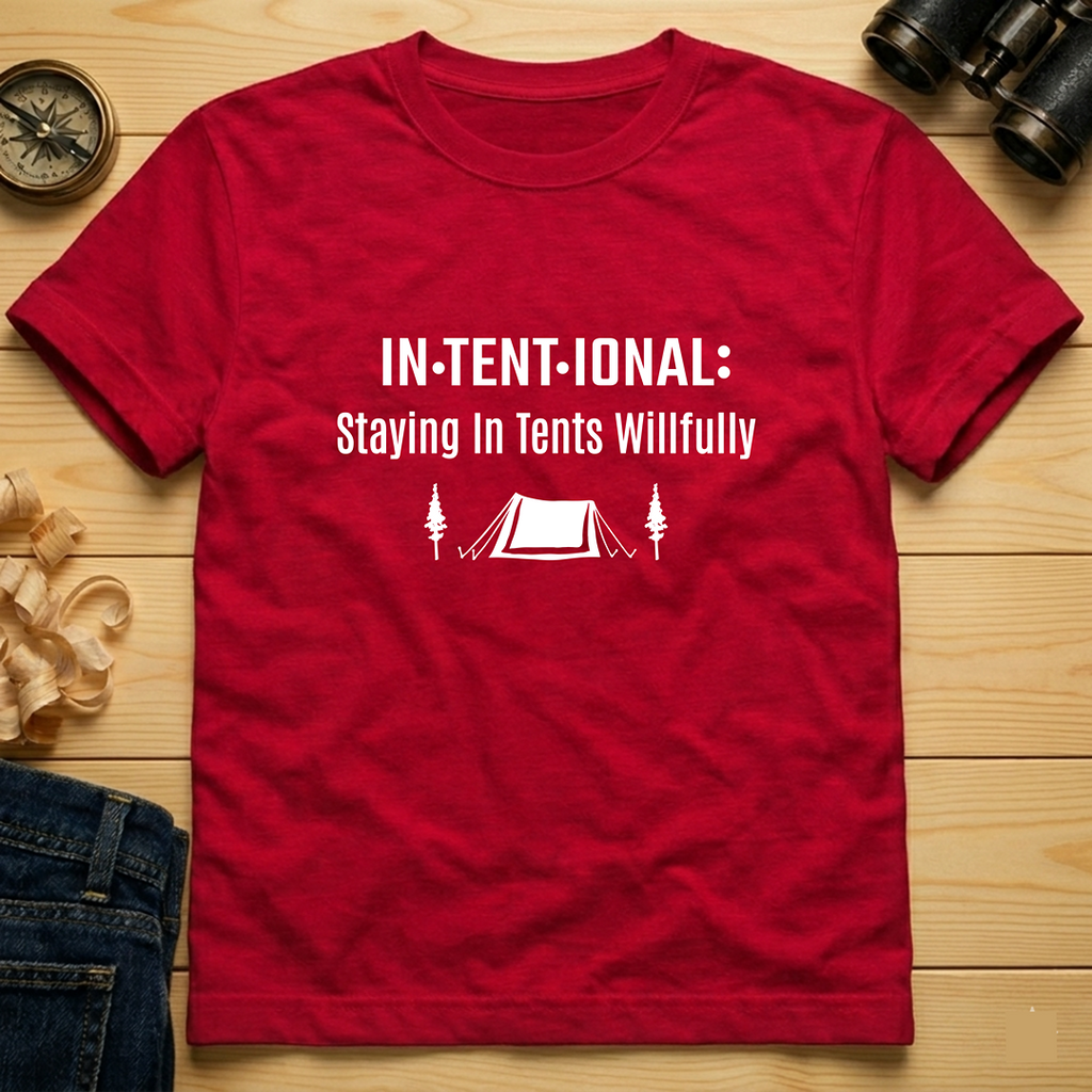 In·tent·ional: Staying In Tents Willfully  T-Shirt