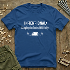 In·tent·ional: Staying In Tents Willfully  T-Shirt