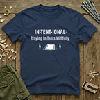 In·tent·ional: Staying In Tents Willfully  T-Shirt