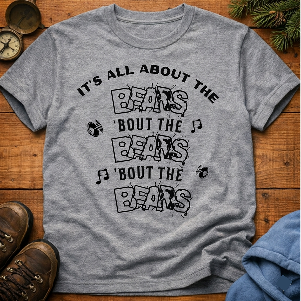 It's All About The Bears  T-Shirt