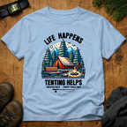 Life Happens,Tenting Helps  T-Shirt
