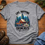 Life Happens,Tenting Helps  T-Shirt