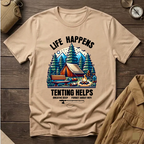 Life Happens,Tenting Helps  T-Shirt