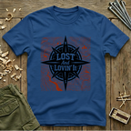 Lost and Lovin' It  T-Shirt