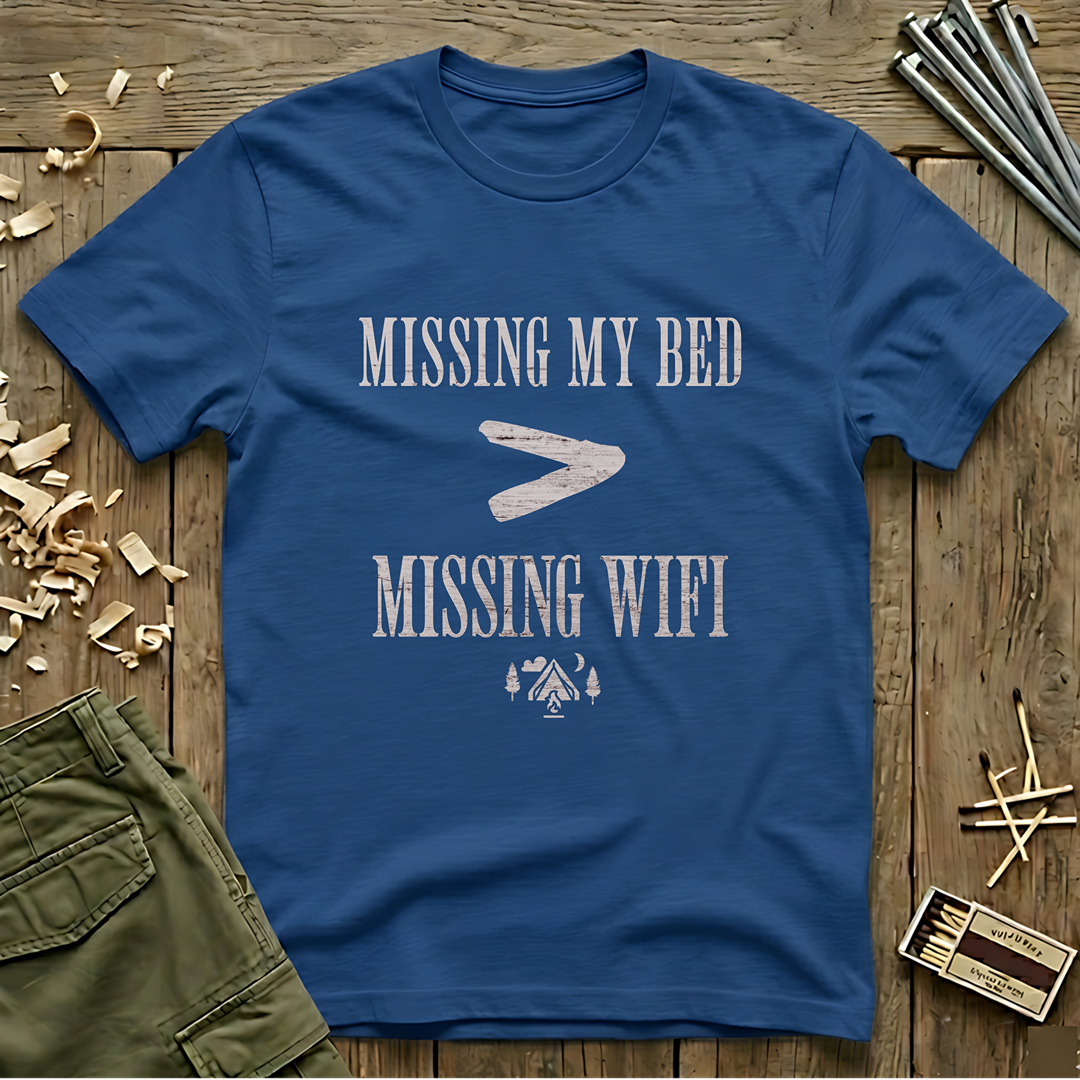 Missing My Bed > Missing Wifi  T-Shirt