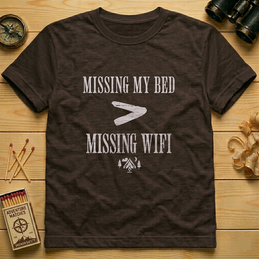 Missing My Bed > Missing Wifi  T-Shirt