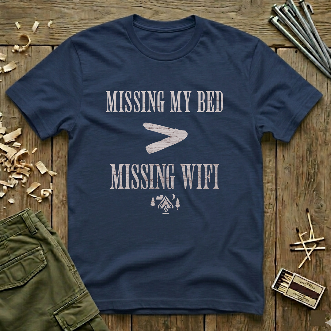 Missing My Bed > Missing Wifi  T-Shirt