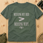 Missing My Bed > Missing Wifi  T-Shirt