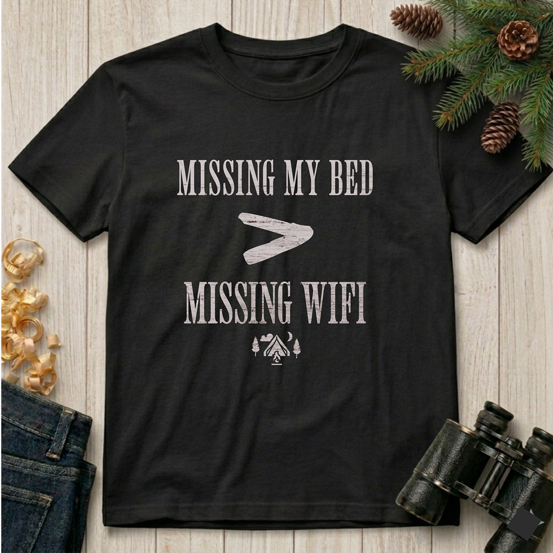 Missing My Bed > Missing Wifi  T-Shirt