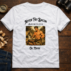 Never Fry Bacon Shirtless  T-Shirt