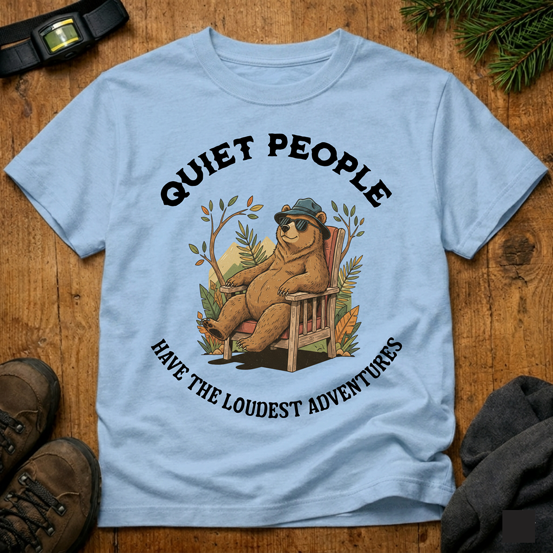 Quiet People Have the Loudest Adventures  T-Shirt