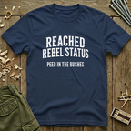 Reached Rebel Status: Peed in the Bushes  T-Shirt