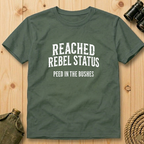 Reached Rebel Status: Peed in the Bushes  T-Shirt