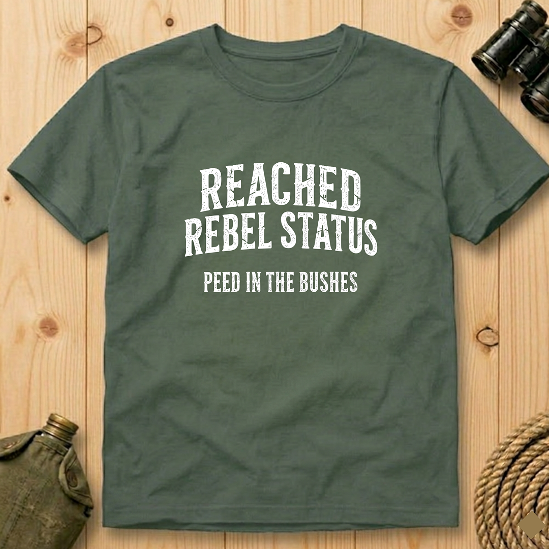 Reached Rebel Status: Peed in the Bushes  T-Shirt