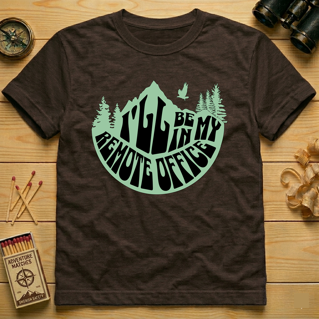 I'll Be In My Remote Office T-Shirt