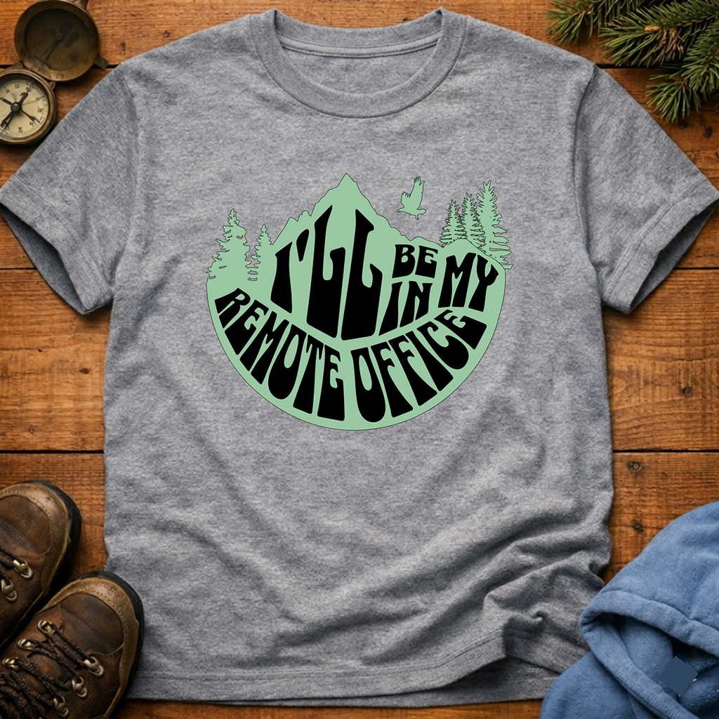 I'll Be In My Remote Office T-Shirt